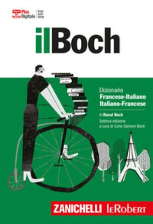 Il Boch. Dizionario francese-italiano, italiano-francese. Plus digitale. Con Contenuto digitale (fornito elettronicamente) Raoul Boch