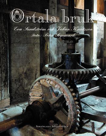 Ortala bruk : ett järnbruk i Roslagen - Bok av Johan Knutsson & Eva Sundström - Häftad