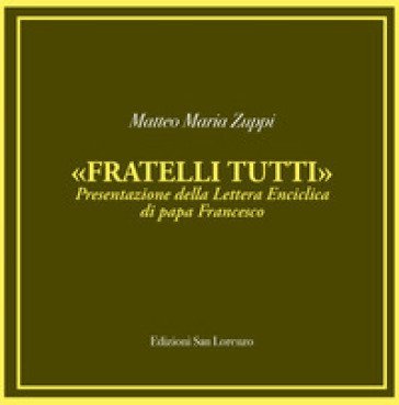 «Fratelli tutti». Presentazione della lettera enciclica di papa Francesco Matteo M. Zuppi