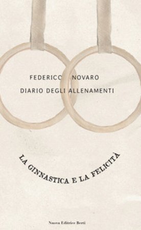 Diario degli allenamenti. La ginnastica e la felicità Federico Novaro