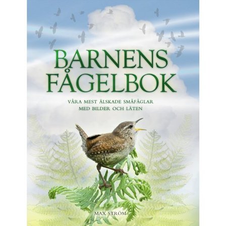 Barnens fågelbok : våra mest älskade småfåglar med bilder och läten (bok, board book)