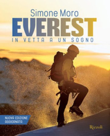 Everest. In vetta a un sogno. Nuova ediz. Simone Moro