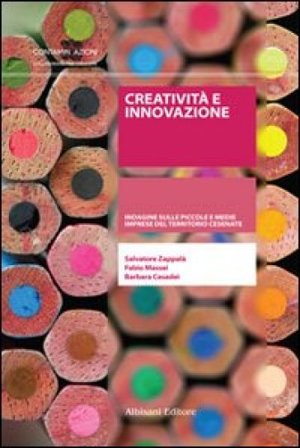 Creatività e innovazione. Indagine sulle piccole e medie imprese del territorio cesenate Salvatore Zappalà
