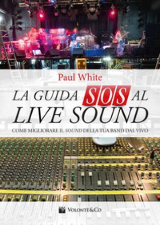 La guida SOS al live sound. Come migliorare il sound della tua band dal vivo Paul White