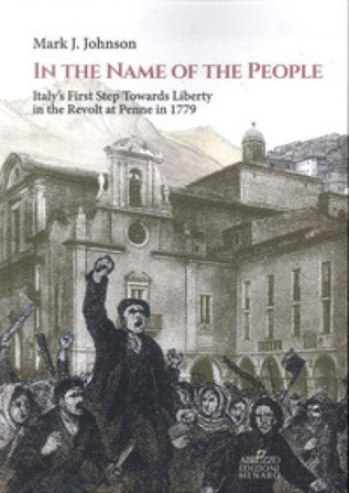 In the name of the people. Italy's first step towards liberty in the revolt at Penne in 1779 Mark J. Johnson