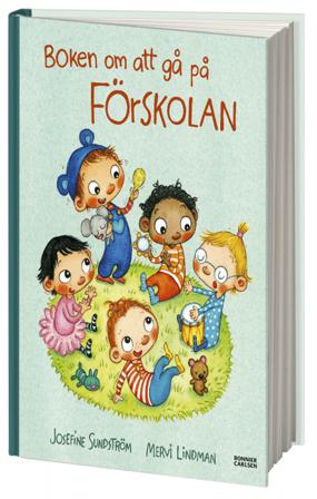 Boken om att gå på förskolan - Bok av Josefine Sundström & Mervi Lindman - Inbunden