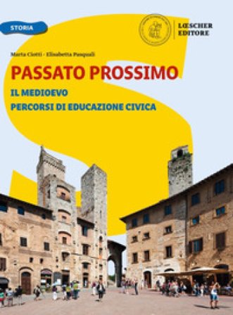 Passato prossimo. Le domande per capire la storia. Con Atlante di geostoria, Quaderno delle competenze, La storia in otto pagine e Percorsi di 
