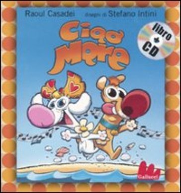 Ciao mare. Ediz. illustrata. Con CD Audio Raoul Casadei