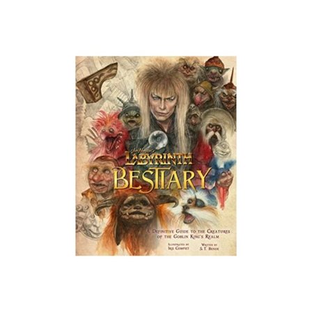 Labyrinth: Bestiary - A Definitive Guide to The Creatures of the Goblin King's Realm (inbunden, eng)