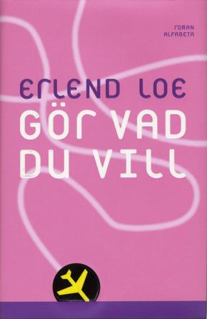 Gör vad du vill - Bok av Erlend Loe - Inbunden