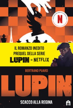 Lupin. Scacco alla regina Bertrand Puard