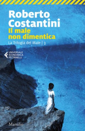 Il male non dimentica. La Trilogia del male. Vol. 3 Roberto Costantini