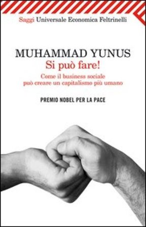 Si può fare! Come il business sociale può creare un capitalismo più umano Muhammad Yunus