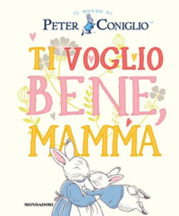 Ti voglio bene, mamma. Ediz. a colori Beatrix Potter