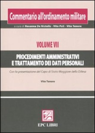 Commentario all'ordinamento militare. Vol. 7: Procedimenti amministrativi e trattamento dei dati personali