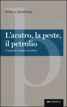 L'aratro, la peste, il petrolio. L'impatto umano sul clima William Ruddiman