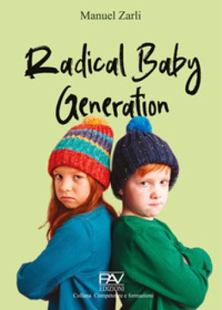 Radical baby generation Manuel Zarli