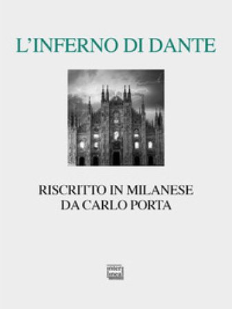 L'Inferno di Dante riscritto in milanese. Ediz. critica Carlo Porta