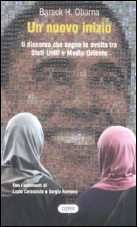 Un nuovo inizio. Il discorso che segna la svolta tra Stati Uniti e Medio Oriente. Testo inglese a fronte Barack Obama