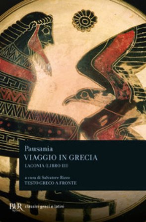 Viaggio in Grecia. Guida antiquaria e artistica. Testo greco a fronte. Vol. 3: Laconia Pausania