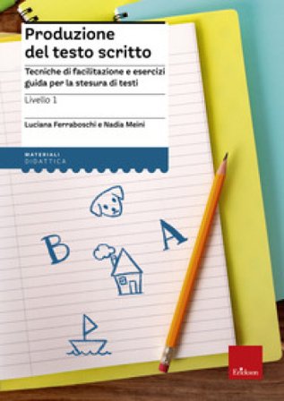Produzione del testo scritto. 1° livello. Dalla parola alla frase Luciana Ferraboschi