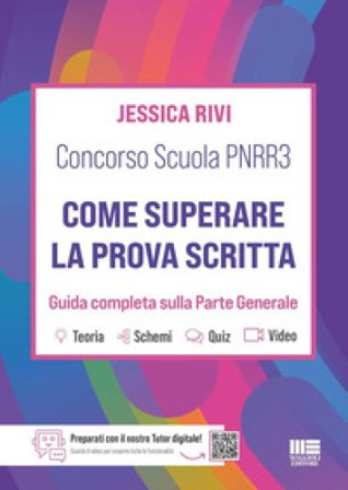 Concorso Scuola PNRR3. Come superare la prova scritta. Guida completa sulla parte generale Jessica Rivi