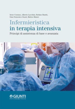 Infermieristica in terapia intensiva. Principi di assistenza di base e avanzata Irene Comisso