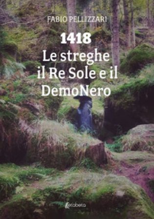 1418. Le streghe il Re Sole e il DemoNero Fabio Pellizzari