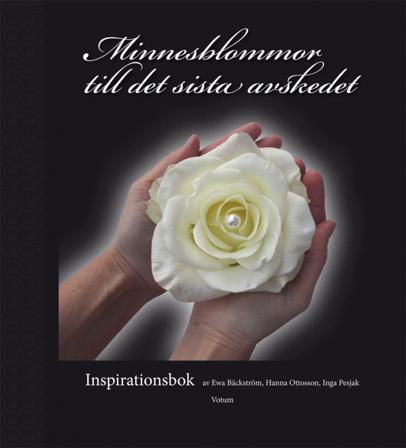 Minnesblommor till det sista avskedet - Bok av Eva Bäckström & Hanna Ottosson - Inbunden