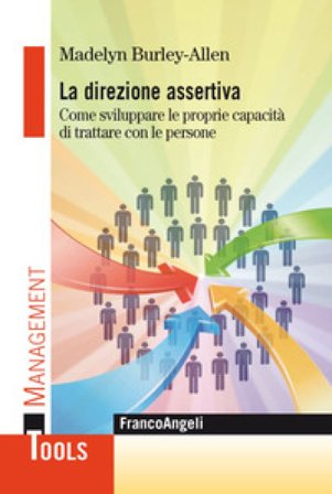 La direzione assertiva. Come sviluppare le proprie capacità di trattare con le persone Madelyn Burley-Allen