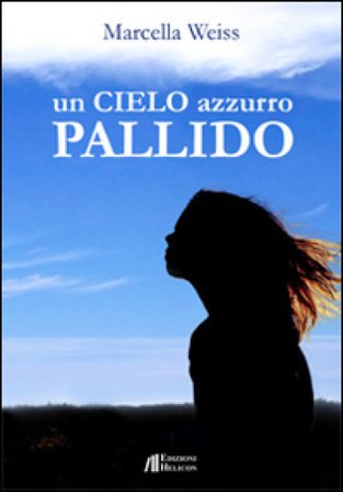 Un cielo azzurro pallido Marcella Weiss