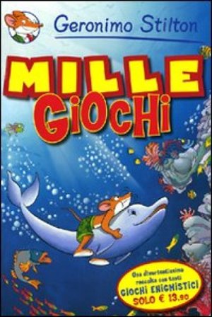 Il mille giochi. Ediz. illustrata Geronimo Stilton