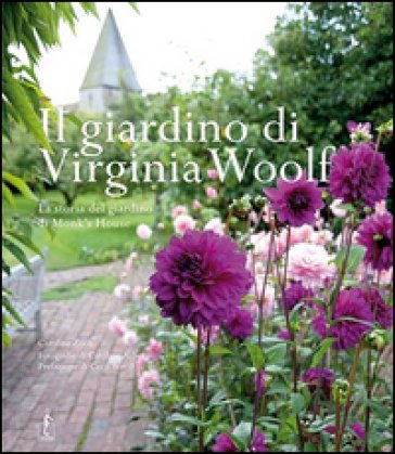 Il giardino di Virginia Woolf. La storia del giardino di Monk's House Caroline Zoob