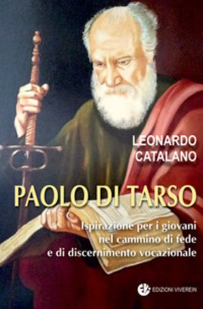 Paolo di Tarso. Ispirazione per i giovani nel cammino di fede e di discernimento vocazionale Leonardo Catalano