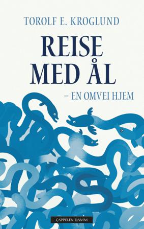 Reise med ål - Bok av Torolf E. Kroglund - Hardback