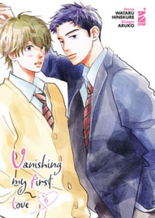 Vanishing my first love. Vol. 6 Wataru Hinekure