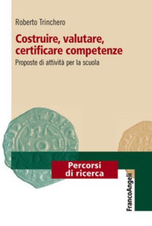 Costruire, valutare, certificare competenze. Proposte di attività per la scuola Roberto Trinchero