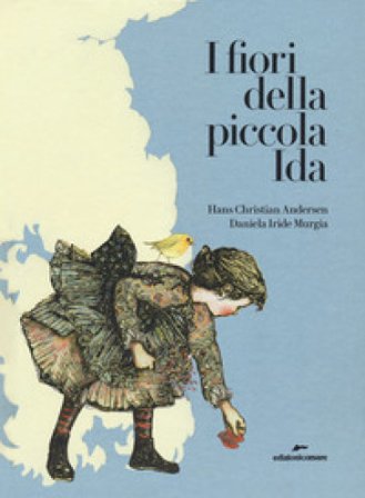 I fiori della piccola Ida. Ediz. a colori Hans Christian Andersen