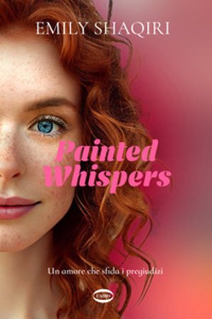 Painted whispers. Un amore che sfida i pregiudizi Emily Shaqiri