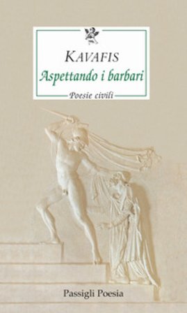 Aspettando i barbari. Poesie civili. Testo greco a fronte Konstantinos Kavafis