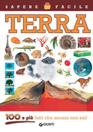 Terra. 100 e più fatti che ancora non sai! Ediz. a colori