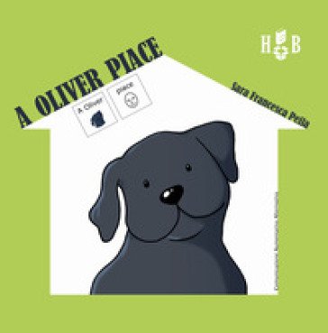 A Oliver piace-A Oliver non piace. Ediz. CAA Sara Francesca Peila