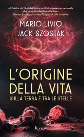L'origine della vita sulla Terra e tra le stelle Mario Livio
