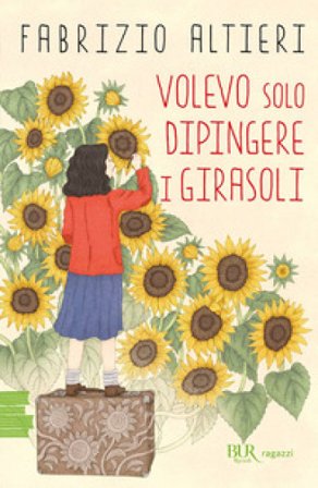 Volevo solo dipingere i girasoli Fabrizio Altieri