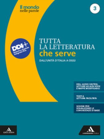 Il mondo nelle parole. Storia e testi della letteratura italiana. Tutta la letteratura che serve. Per le Scuole superiori. Con e-book. Con espansione 