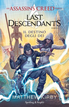Assassin's Creed. Last descendants. Vol. 3: Il destino degli dei Matthew Kirby