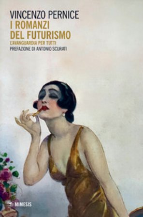 I romanzi del Futurismo. L'avanguardia per tutti Vincenzo Pernice
