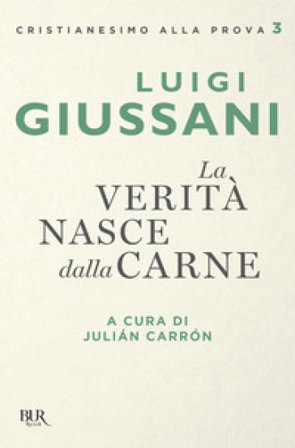 La verità nasce dalla carne Luigi Giussani