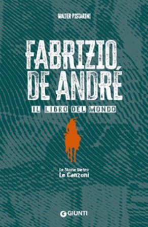 Fabrizio De André. Il libro del mondo. Le storie dietro le canzoni Walter Pistarini