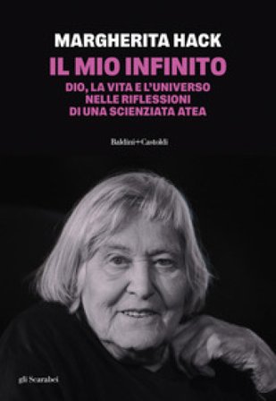 Il mio infinito. Dio, la vita e l'universo nelle riflessioni di una scienziata atea. Nuova ediz. Margherita Hack